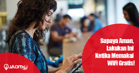 Supaya Aman, Lakukan Ini Ketika Memakai WiFi Gratis!